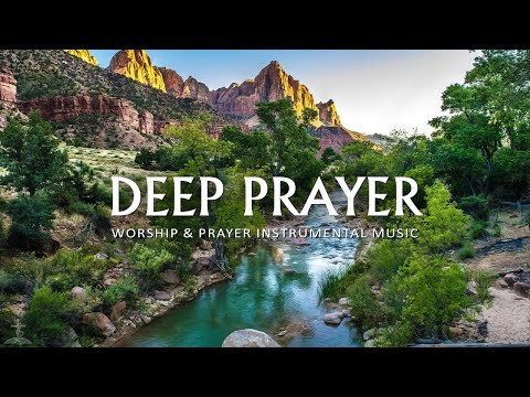 DEEP PRAYER | Instrumental Worship & Scriptures with Nature | Christian Piano