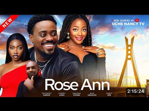 ROSE ANN - Toosweet Annan, Shaznay Okawa, Cherry Agba Latest 2025 Nollywood Full Movie