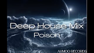 Poison - Deep House Mix 2022 | Mix | By | @AHMOO_RECORDS