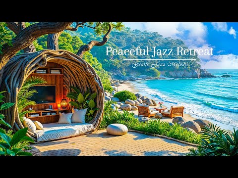 Peaceful Jazz Retreat | Gentle Jazz Melody & Nature Therapy for Healing Spirit, Relaxing & Good Mood