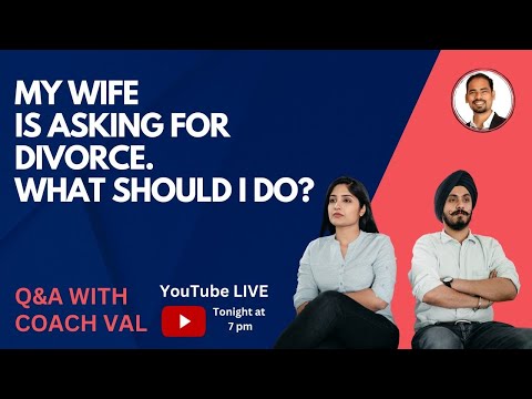 My wife is asking for divorce, what should I do?