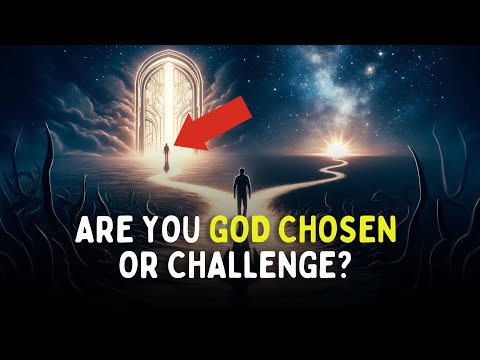 Chosen or Challenged? 9 Signs Your Path is Divinely Ordained By God