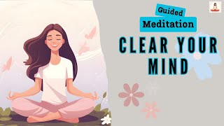 Clear Your Mind 10 Minute Guided Meditation | Daily Meditation