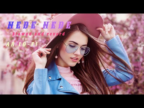 nede nede slowed and reverd+ lofi new love songs lofi (AR LO-FI) #lofi #slowedandreverb #trending