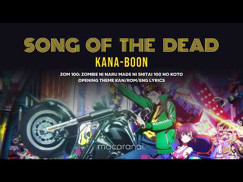 KANA-BOON - Song of the Dead | "Zom 100: Bucket List of the Dead" Opening Theme | KAN/ROM/ENG Lyrics