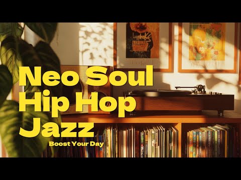 Jazz, Hip Hop & Neo Soul Mix | Boost Your Day with Uplifting Vibes