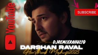 Darshan Raval Mashup 2025 (djremixrahul10 Mashup) | Heartbreak Chillout Mashup