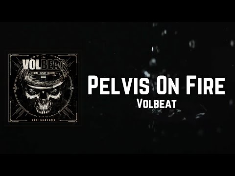 Pelvis On Fire Lyrics - Volbeat