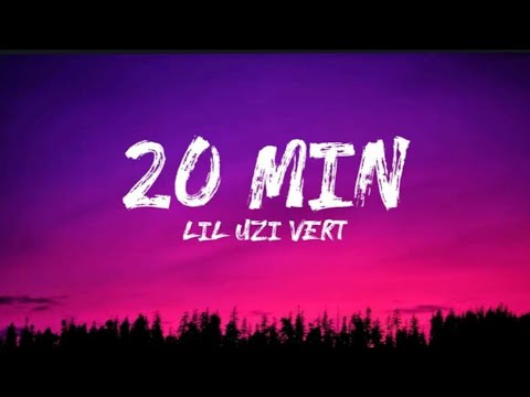 Lil Uzi Vert - 20 Min. (lyrics)