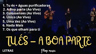 Tu és + Águas Purificadoras, A Boa Parte, Colossenses, Único, Nada Mais (Fhop Medley) - Letras.