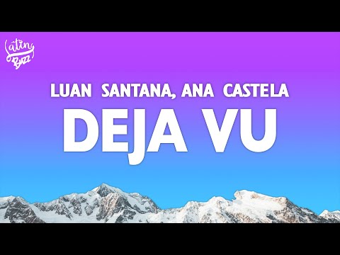 Luan Santana, Ana Castela - Deja Vu (Lyrics/Letra)