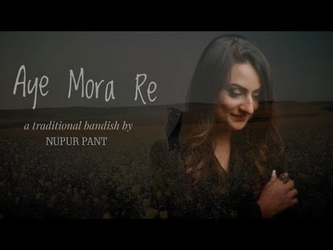 Aye mora re | NUPUR PANT | BANDISH FOR SOUL | QUARANTINE CONTENT