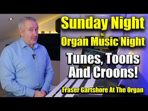 Tunes, Toons and Croons! | Sunday Night Is Organ Music Night | 23 Feb 2025