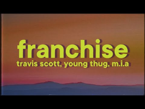 Travis Scott - FRANCHISE [Lyrics] ft. Young Thug, M.I.A