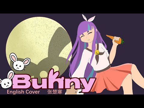 Bunny (张楚寒/Bunny Zhang) ~english cover~