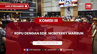 KOMISI III DPR RI RDPU DENGAN SDR. MONTERRY MARBUN