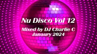 Nu Disco Vol 12 ! Jan 2024 DJ Charlie C