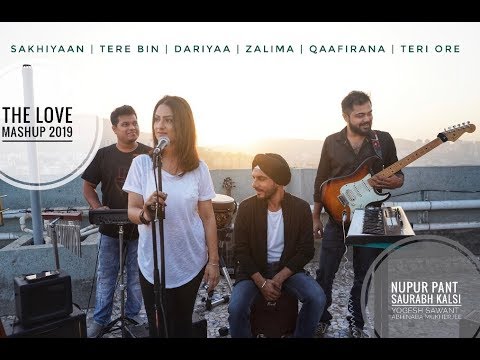 The Love Mashup -TERE BIN/SAKHIYAAN/DARIYAA/ZAALIMA/QAAFIRANA/TERI ORE | NUPUR PANT| SAURABH KALSI