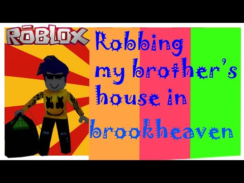 Robbing my brothers house in Roblox brookheaven!!