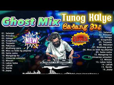 Tunog Kalye Ghost Mix Nonstop - Batang 90s Tunog Kalye - The Dawn, Rivermaya, Eraserheads, Siakol