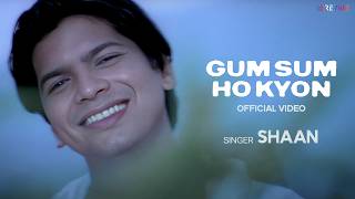 Shaan - Gum Sum Ho Kyon (Official Video) | Tanha Dil | Superhit Indie Pop Song