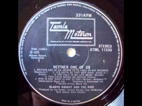 Gladys Knight & The Pips - Neither One Of Us (Wants To Be The First To Say Goodbye)