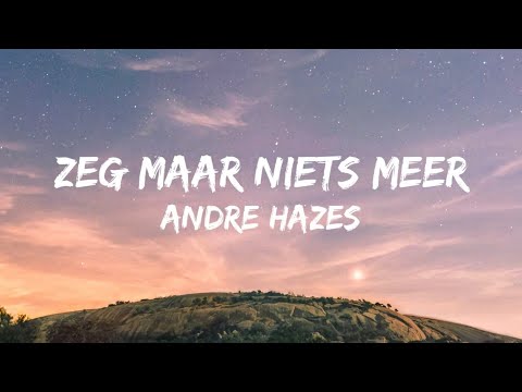 Andre Hazes - Zeg Maar Niets Meer (Songtekst/Lyrics) 🎵