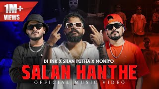 DJ JNK (Jana) x @SHANPUTHA  x @Moniyo_  - Salan Hanthe (සලන් හන්තේ) (Official Music Video)