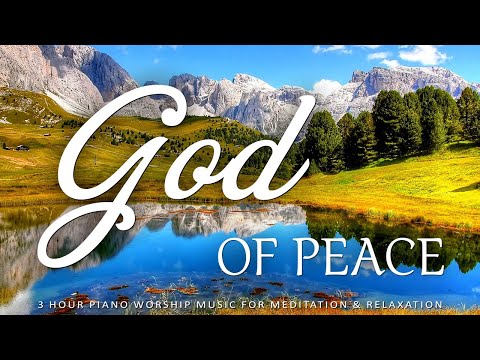 GOD OF PEACE | Instrumental Worship Music to Help Stop Overthinking | Christian Piano