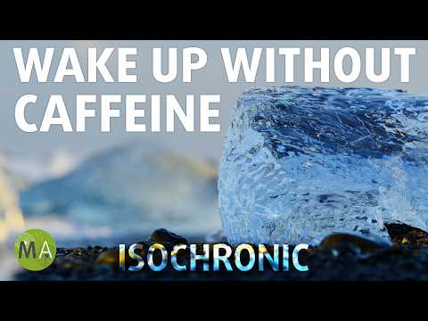 Wake Up Without Caffeine New-age Ambient Mix + Isochronic Tones