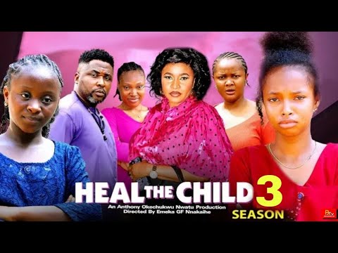 HEAL THE CHILD SEASON 3 - MICHAEL ONNY, ROSABELLA ANDREWS - 2025 LATEST NIGERIAN MOVIE