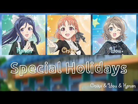 Special Holiday - Chika & You & Kanan (Color Coded, Rom, Kan, Eng)