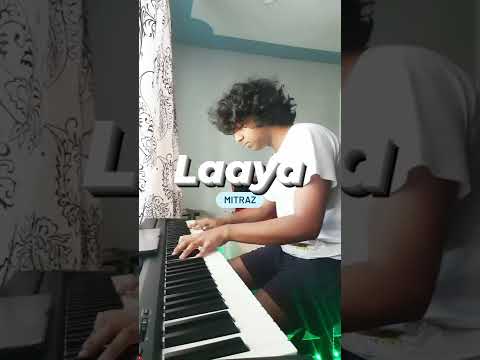 Laaya (Piano Cover) @MITRAZ | Kevin Yadav #laaya #mitraz