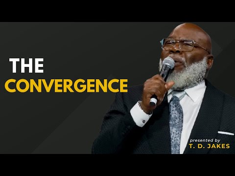 The Convergence Bishop T.D. Jakes