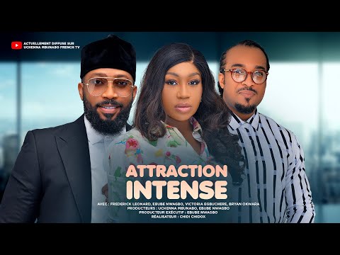 ATTRACTION INTENSE - FREDERICK LEONARD, EBUBE NWAGBO, BRYAN OKWARA, film nigérian en français