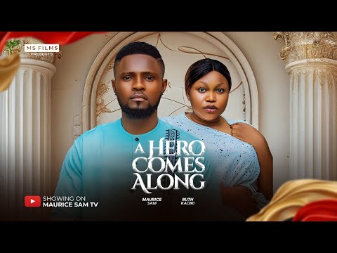 A HERO COMES ALONG - MAURICE SAM, RUTH KADIRI 2024 FULL NIGERIAN MOVIES