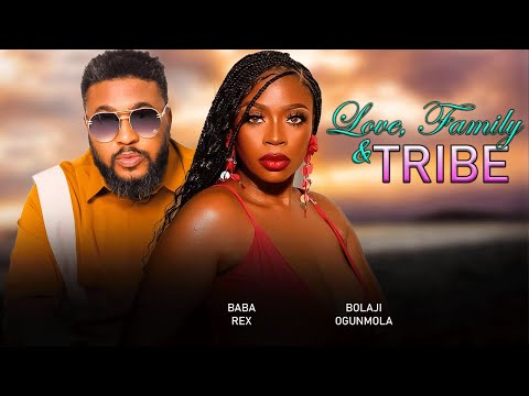 LOVE, FAMILY & TRIBE (Full Movie) BOLAJI OGUNMOLA, BABA REX LATEST 2025 NIGERIAN MOVIES