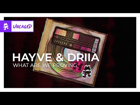 hayve - What Are We Proving (feat. DRIIA) [Monstercat Release]