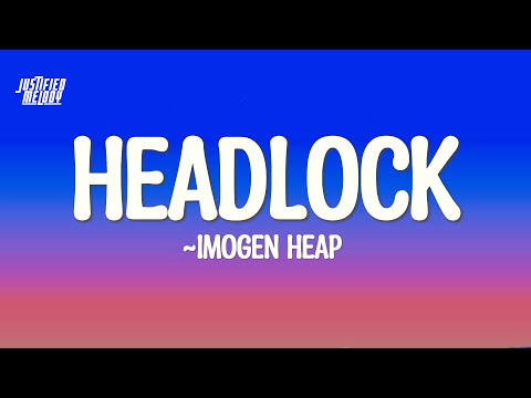 Imogen Heap - Headlock (Lyrics)