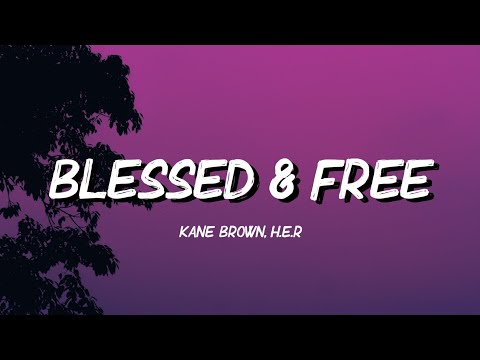 Kane Brown, H.E.R. - Blessed & Free (Lyrics)