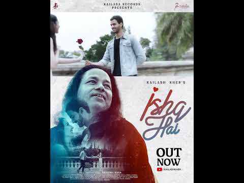 ISHQ HAI || OFFICIAL MUSIC VIDEO || PADMA SHRI KAILASH KHER || KAILASA || WATCH THE FULL VIDEO NOW!