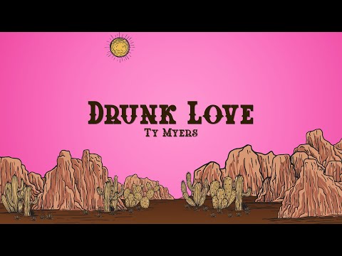 Ty Myers - Drunk Love (Lyrics)