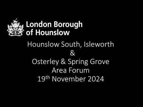 Hounslow south, Isleworth & Osterley & Spring Grove Area forum 19 Nov 24