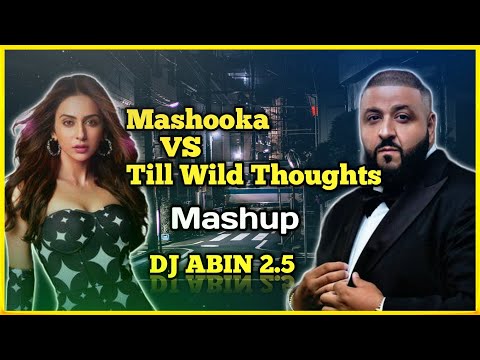 Mashooka VS Till Wild Thoughts | Mashup | DJ ABIN 2.5 | Hindi & English DJ Songs | I am Abin