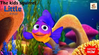 Little Fish | Nursery rhymes for kids | Cartoon animation video | The kids squirrel