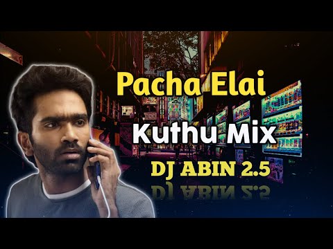 Love Today - Pacha Elai Remix | Kuthu Mix | DJ ABIN 2.5 | Tamil DJ Songs | I am Abin