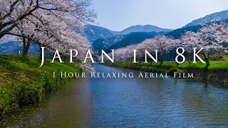 Japan in 8K- 1 Hour Relaxing Aerial Film