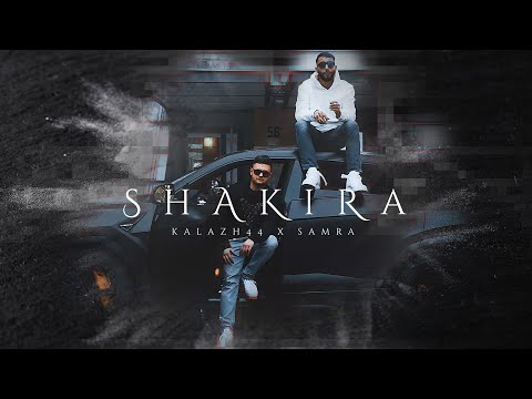 SAMRA & KALAZH44 - SHAKIRA