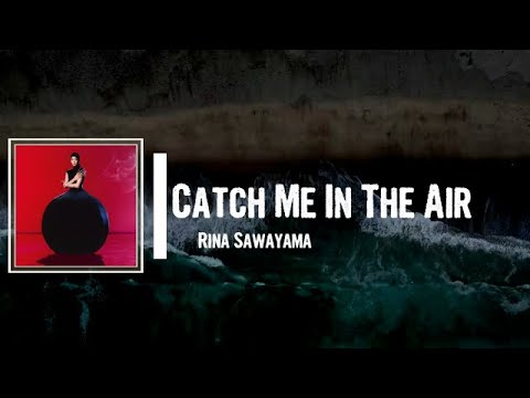 Rina Sawayama - Catch Me In The Air Lyrics