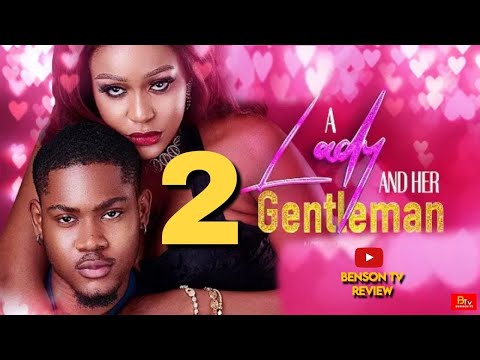 A LADY AND HER GENTLEMAN 2 - UCHE E, CLINTON JOSHUA - 2025 LATEST NIGERIAN MOVIE REVIEW